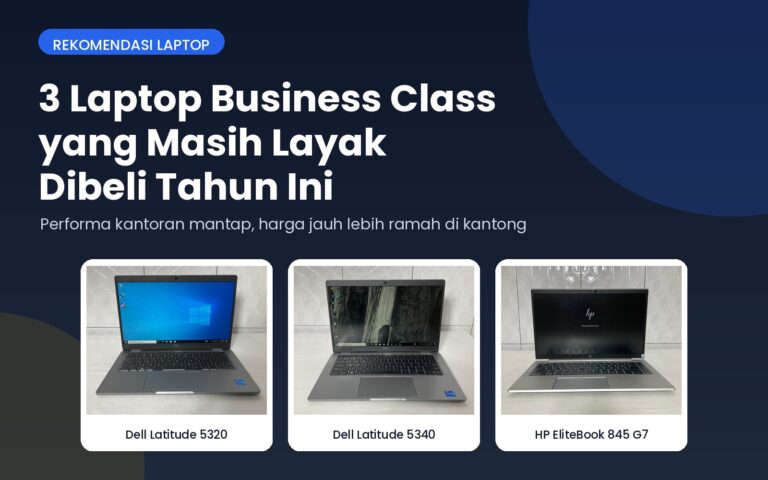 Read more about the article 3 Laptop Business Class yang Masih Layak Dibeli Tahun Ini